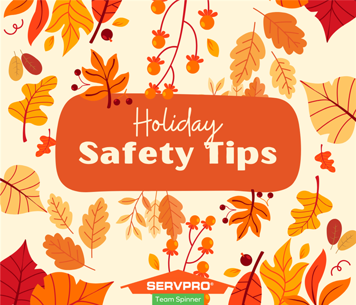 a graphic of leaves surrounding the word Holiday Safety Tips from SERVPRO Team Spinner